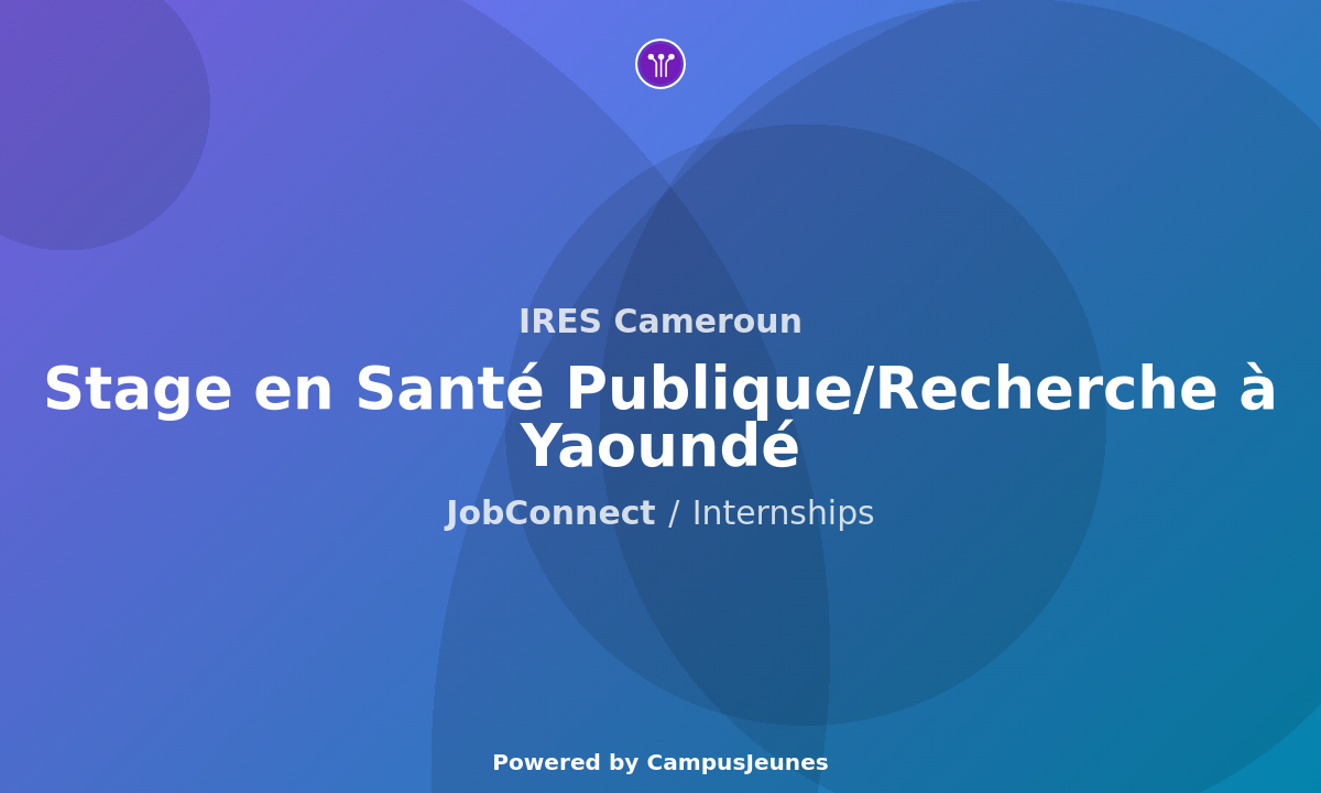 Stage en Santé Publique/Recherche à Yaoundé - IRES Cameroun
