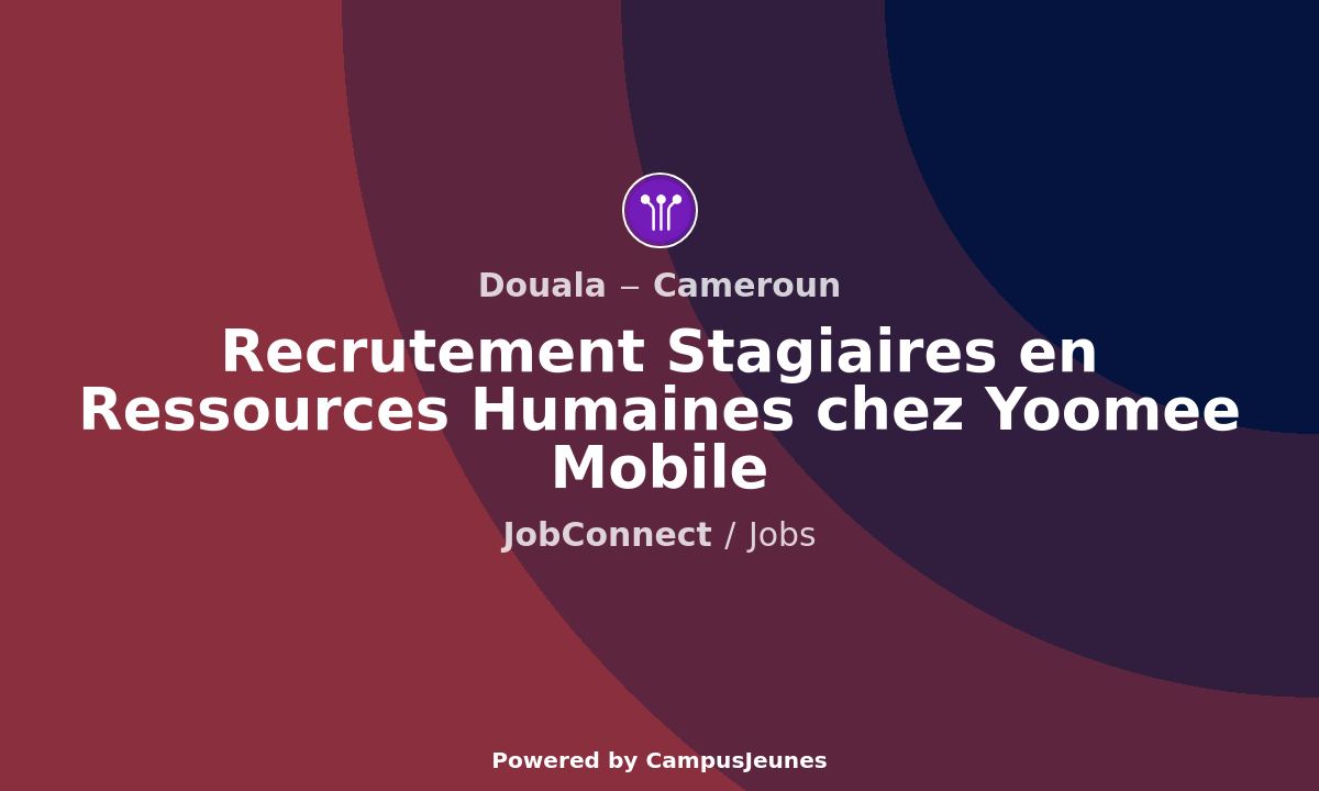 Recrutement Stagiaires en Ressources Humaines chez Yoomee Mobile - Douala