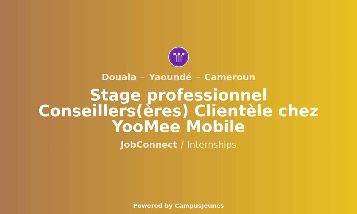 Recrutement Conseillers Clientèles chez Yoomee Mobile - Douala / Yaoundé