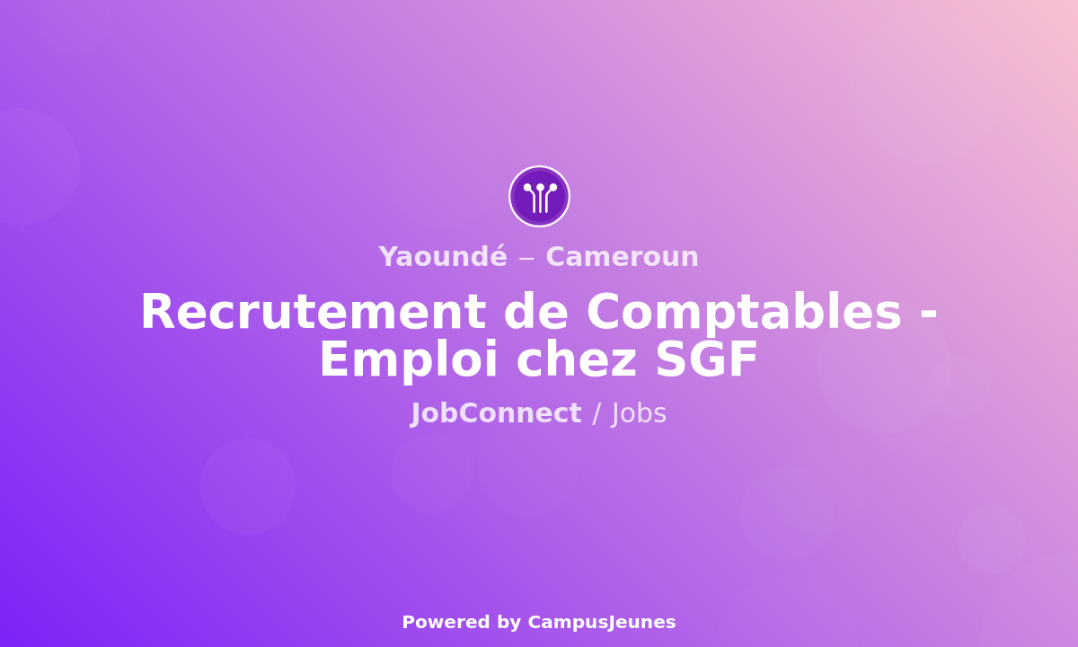 Recrutement de Comptables à Yaoundé - Emploi chez SGF