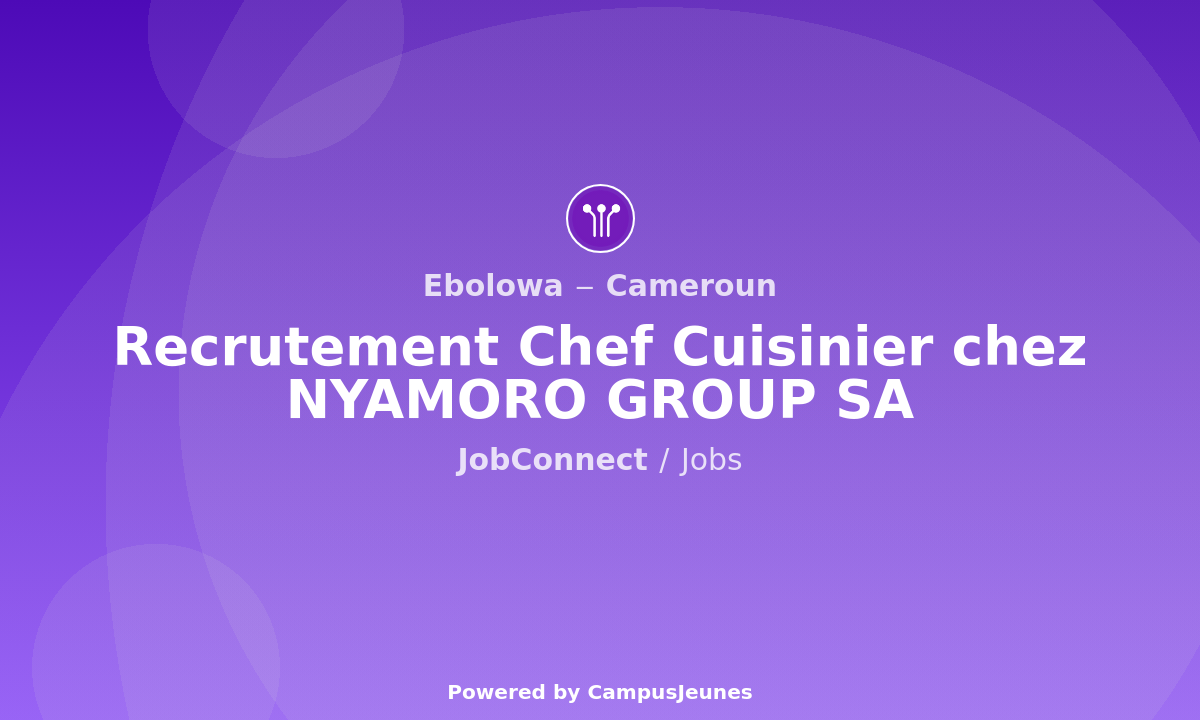 Recrutement Chef Cuisinier chez NYAMORO GROUP SA - Ebolowa
