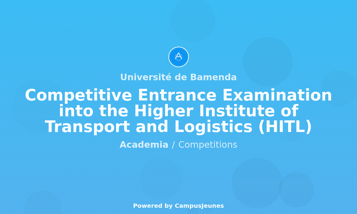 Competitive Entrance Examination into the Higher Institute of Transport and Logistics (HITL) of the University of Bamenda