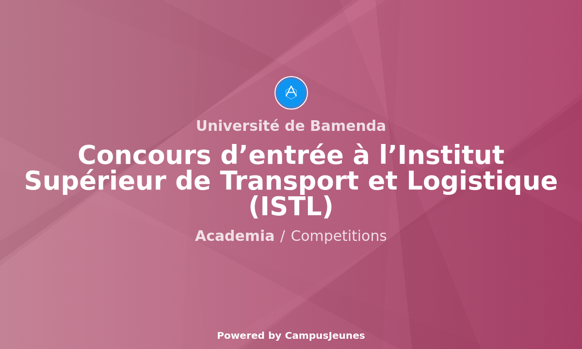Concours d'entrée à l'Institut Supérieur de Transport et Logistique (ISTL) de l'Université de Bamenda