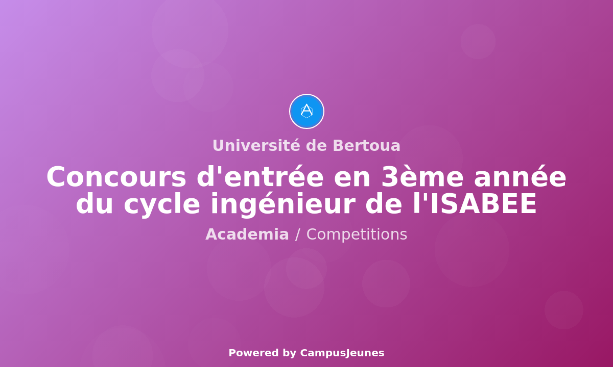 Concours d'entrée en troisième année du cycle ingénieur à l'ISABEE : Ouverture des inscriptions pour l'année académique 2025/2026