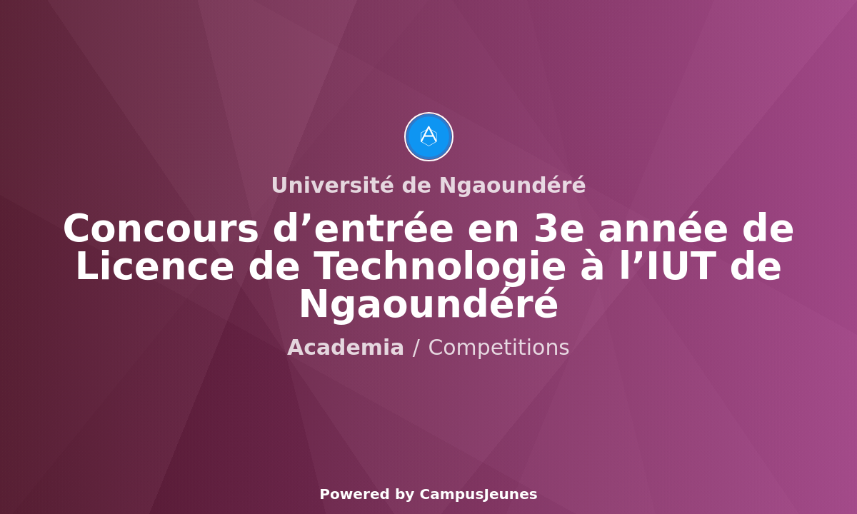Concours d'entrée en 3e année de Licence de Technologie à l'IUT de Ngaoundéré pour l'année académique 2025/2026