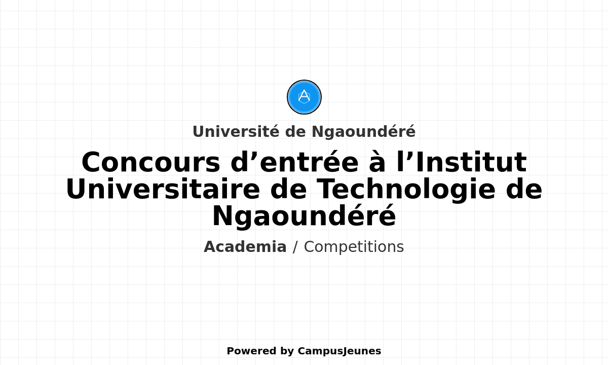 Concours d'entrée à l'Institut Universitaire de Technologie de Ngaoundéré pour l'année académique 2025/2026