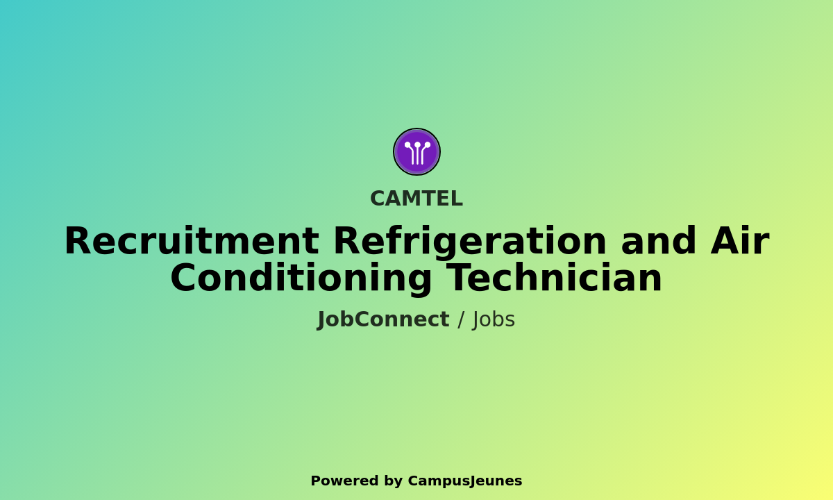 Recruitment Refrigeration and Air Conditioning Technician at CAMTEL