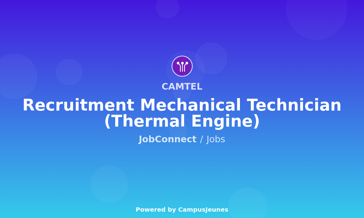 Recuitment Mechanical Technician (Thermal Engine) at CAMTEL