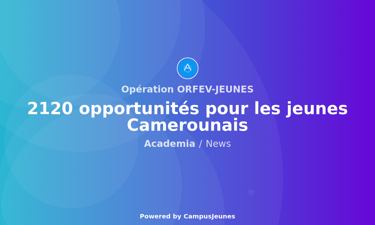 L'Opération ORFEV-JEUNES : 2 120 opportunités pour les jeunes Camerounais