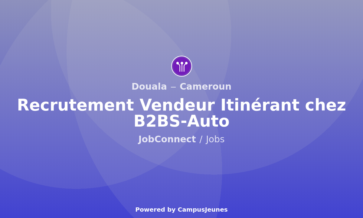 Recrutement Vendeur Itinérant chez B2BS-Auto - Douala