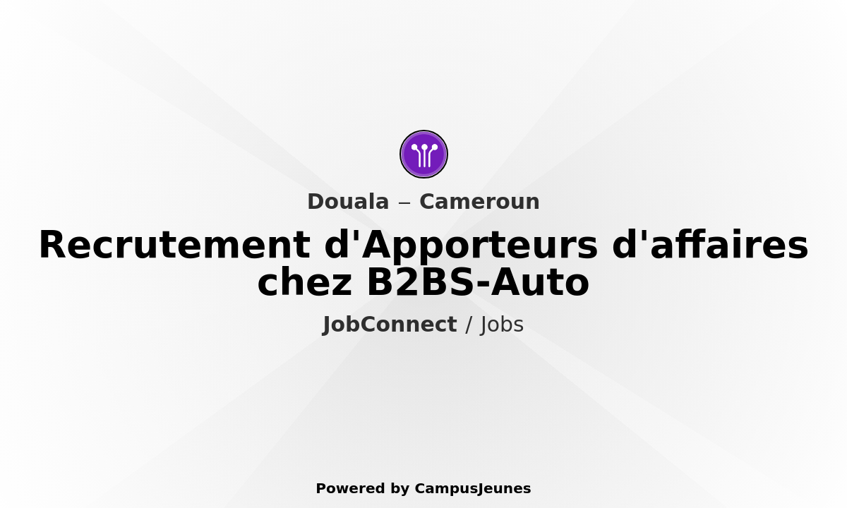 Recrutement d'Apporteurs d'affaires chez B2BS-Auto - Douala