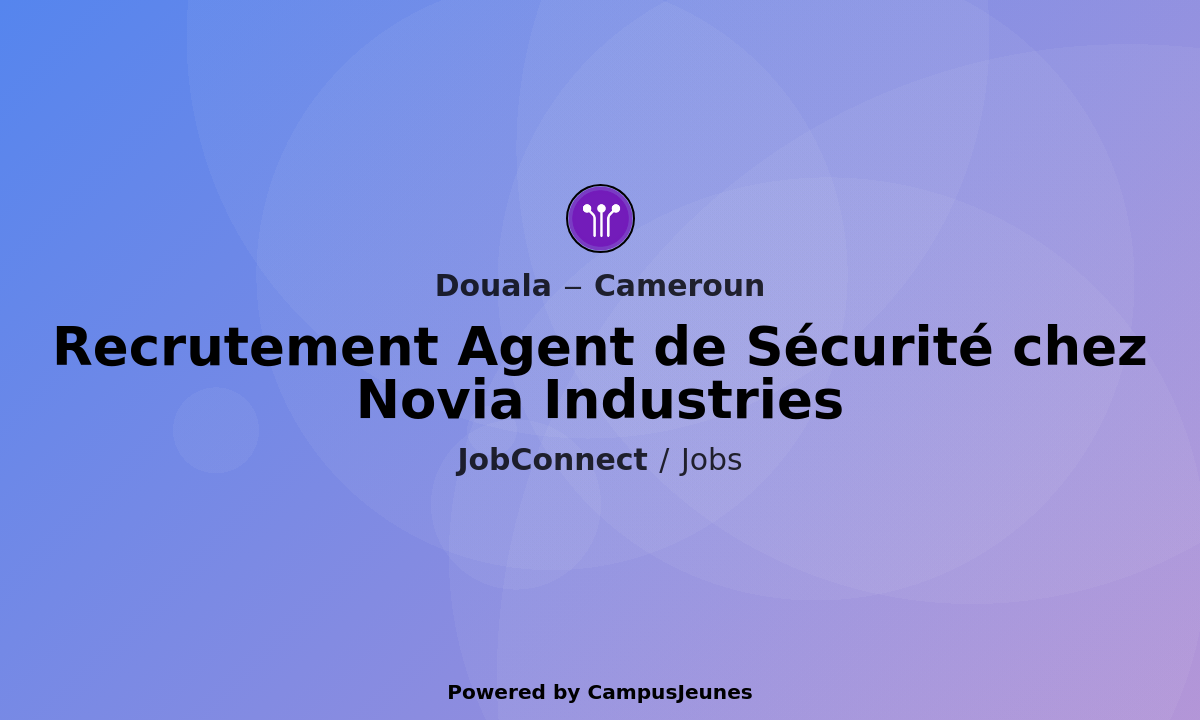 Recrutement Agent de Sécurité chez Novia Industries - Douala
