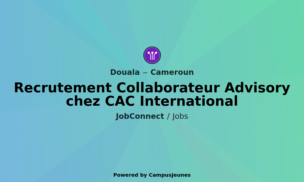 Recrutement Collaborateur Advisory chez CAC International - Douala