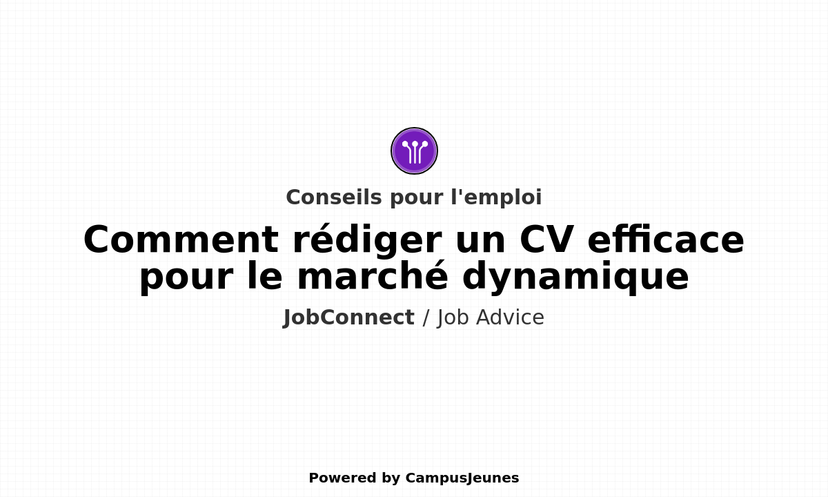 Comment rédiger un CV efficace pour le marché dynamique