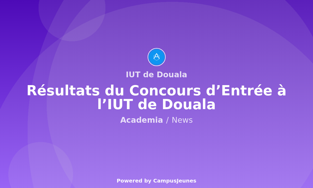 Résultats du Concours d'Entrée à l'IUT de Douala - 2025-2026