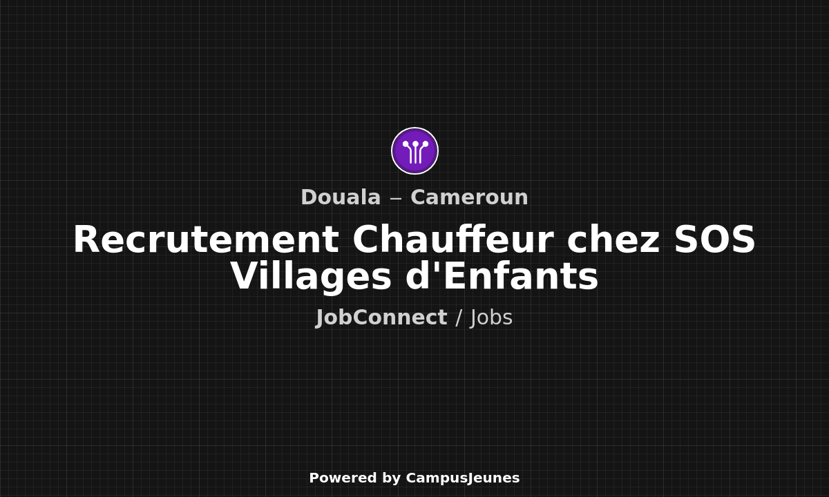Recrutement Chauffeur chez SOS Villages d'Enfants - Douala