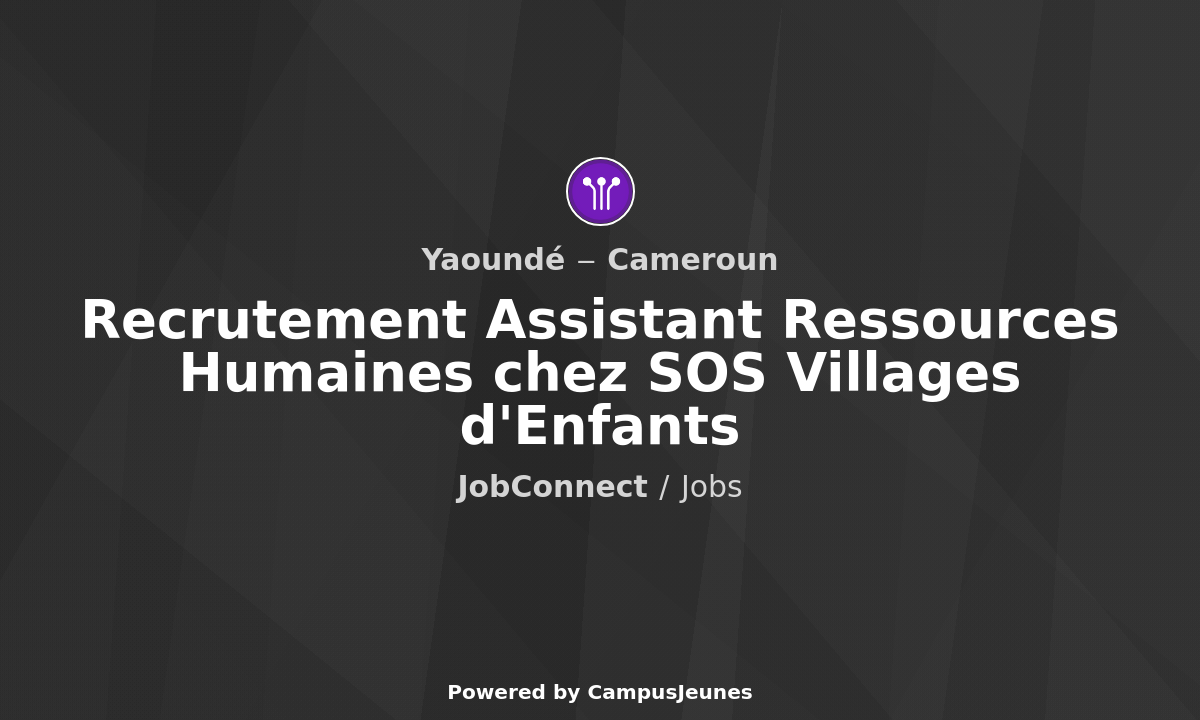 Recrutement Assistant Ressources Humaines chez SOS Villages d'Enfants - Yaoundé