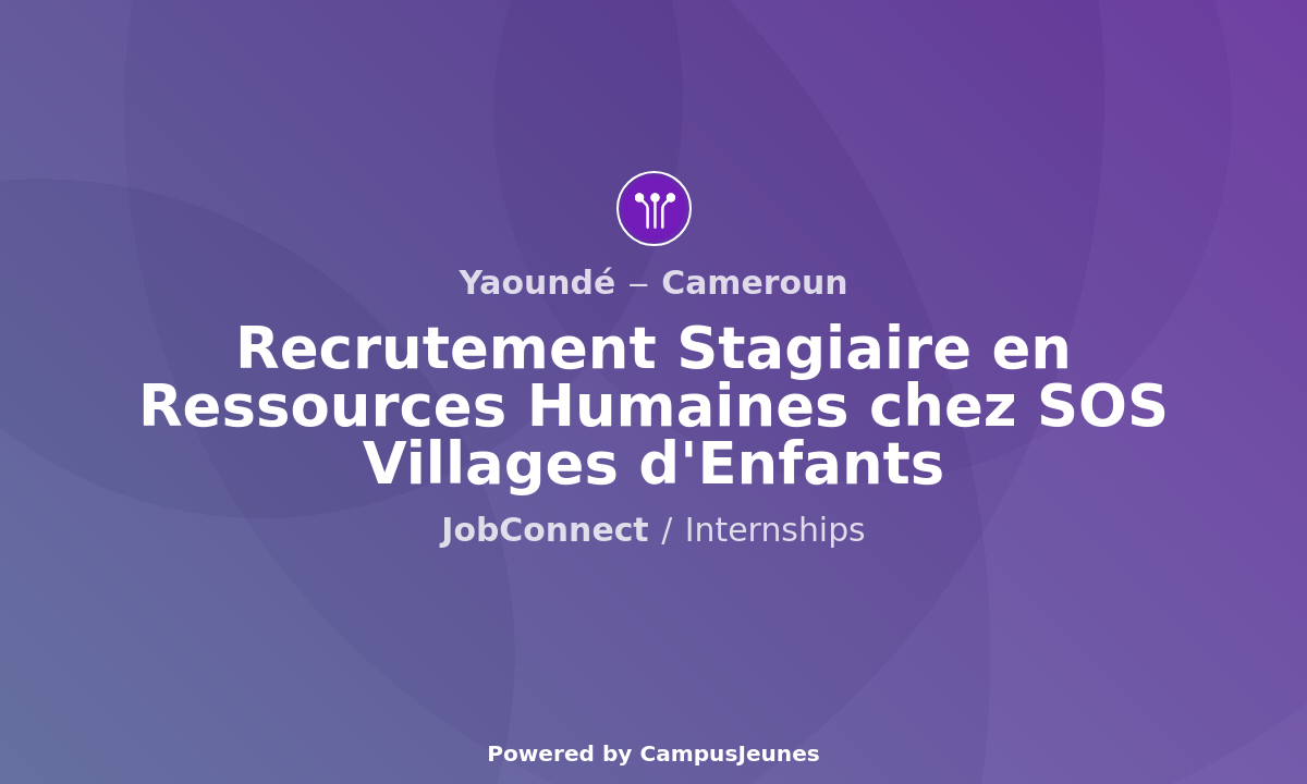 Recrutement Stagiaire en Ressources Humaines chez SOS Villages d'Enfants - Yaoundé