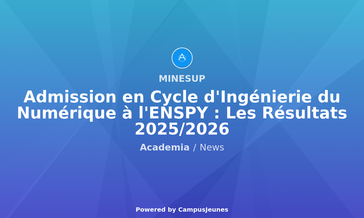 Admission en Cycle d'Ingénierie du Numérique à l'ENSPY : Les Résultats 2025/2026