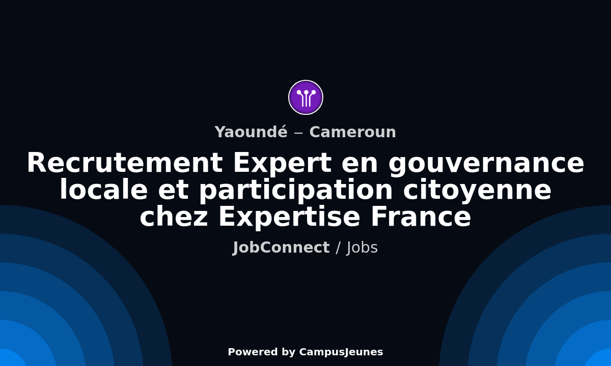 Recrutement Expert en gouvernance locale et participation citoyenne chez Expertise France - Yaoundé