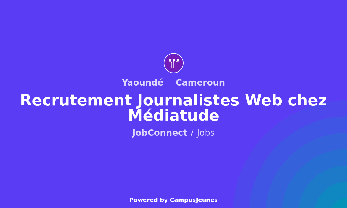 Recrutement Journalistes Web chez Médiatude - Yaoundé