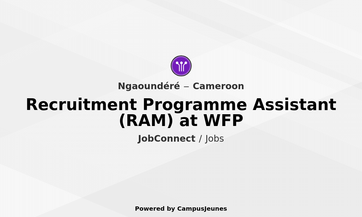 Recruitment Programme Assistant (RAM) at World Food Programme - Ngaoundere, Cameroun
