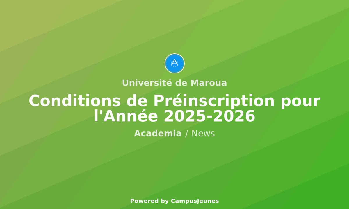 Conditions de Préinscription à l'Université de Maroua pour l'Année 2025-2026