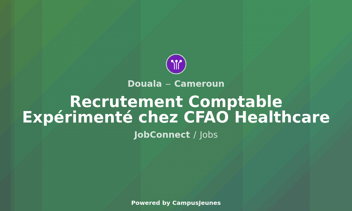 Recrutement Comptable Expérimenté chez CFAO Healthcare - Cameroun