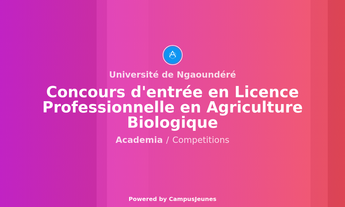 Concours d'entrée en Licence Professionnelle en Agriculture Biologique à l'Université de Ngaoundéré