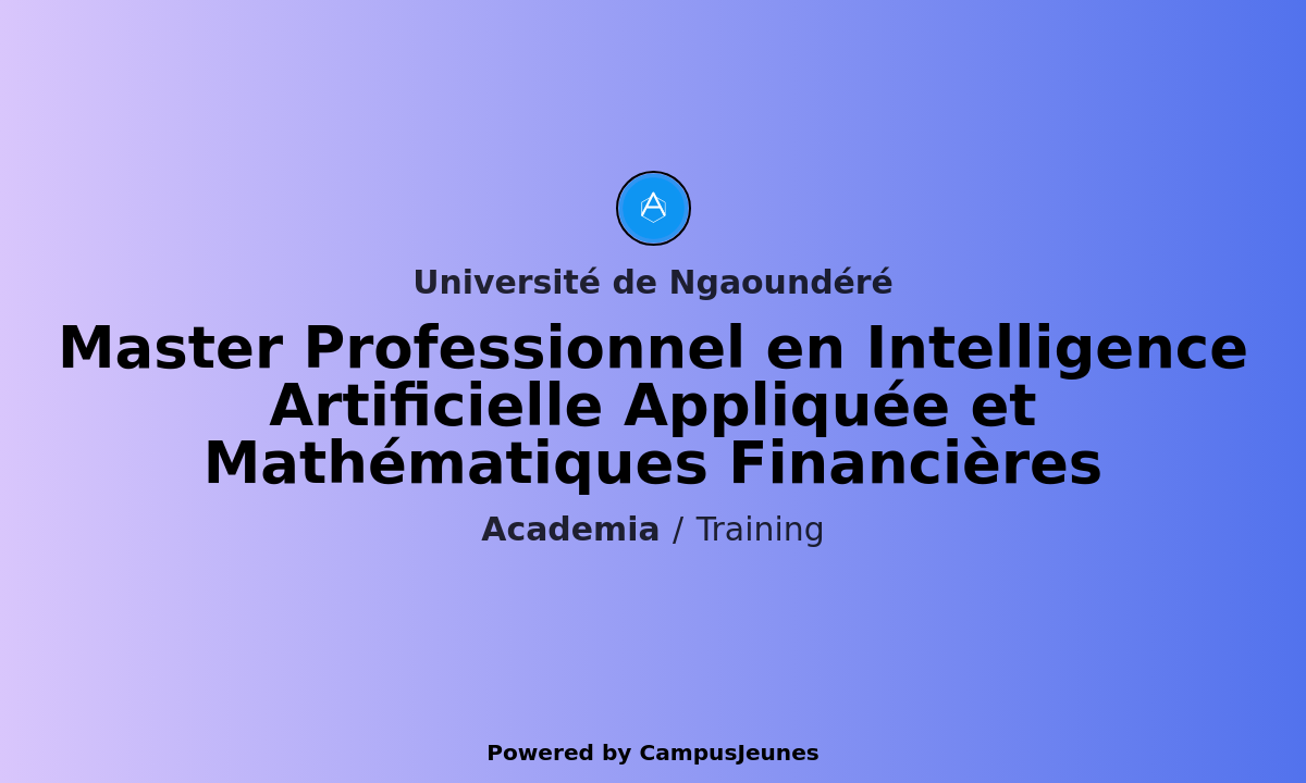 Master Professionnel en Intelligence Artificielle Appliquée et Mathématiques Financières à l'Université de Ngaoundéré