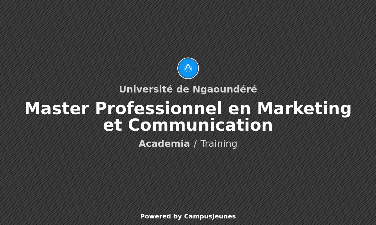 Master Professionnel en Marketing et Communication : Une Formation d'Excellence en Ligne à l'Université de Ngaoundéré