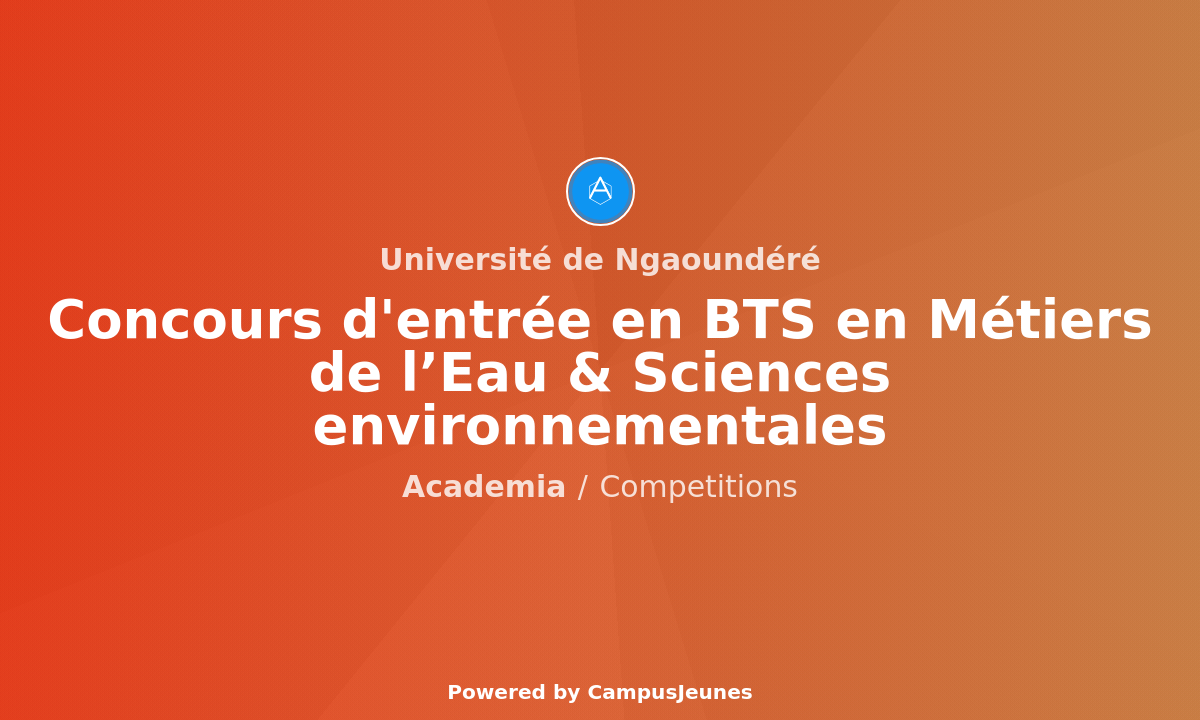Concours d'entrée en BTS en Métiers de l'Eau & Sciences environnementales de l'Université de Ngaoundéré
