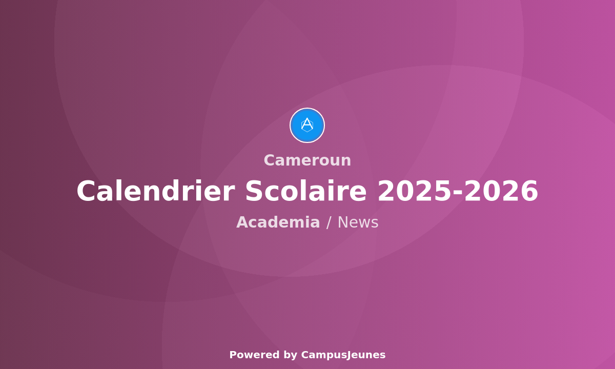 Calendrier Scolaire 2025-2026 : Les Dates Clés Officiellement Connu au Cameroun
