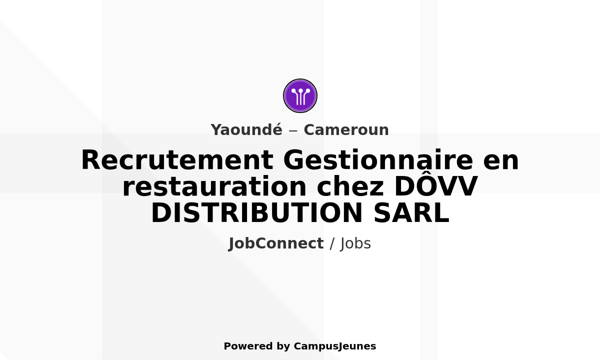 Recrutement Gestionnaire en restauration chez DÔVV DISTRIBUTION SARL - Bastos