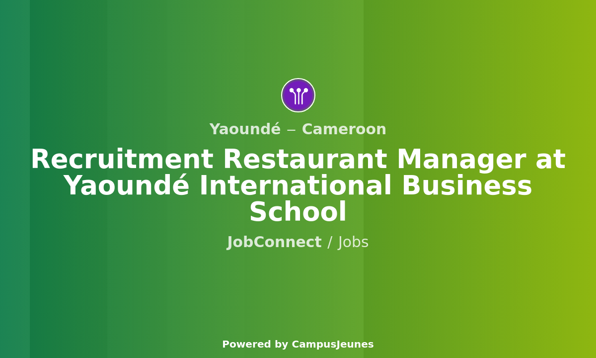 Recruitment Restaurant Manager at Yaoundé International Business School - Yaoundé