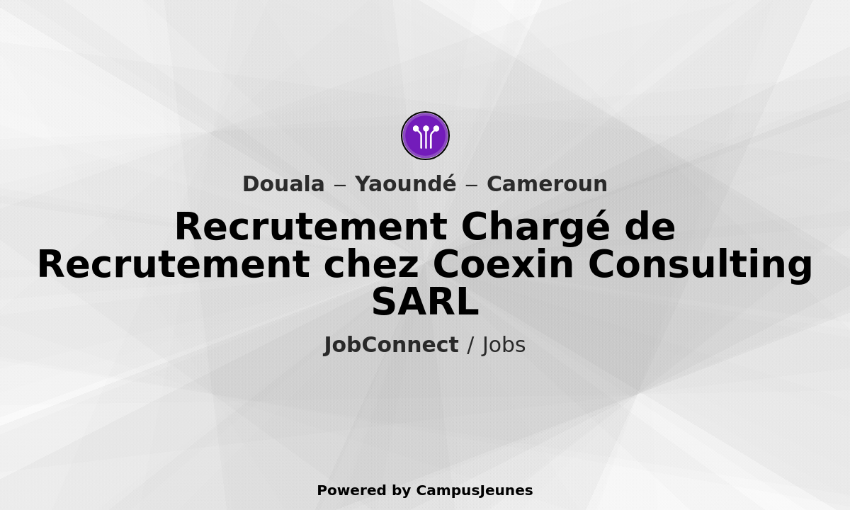 Recrutement Chargé(e) de Recrutement chez Coexin Consulting SARL - Yaoundé / Douala