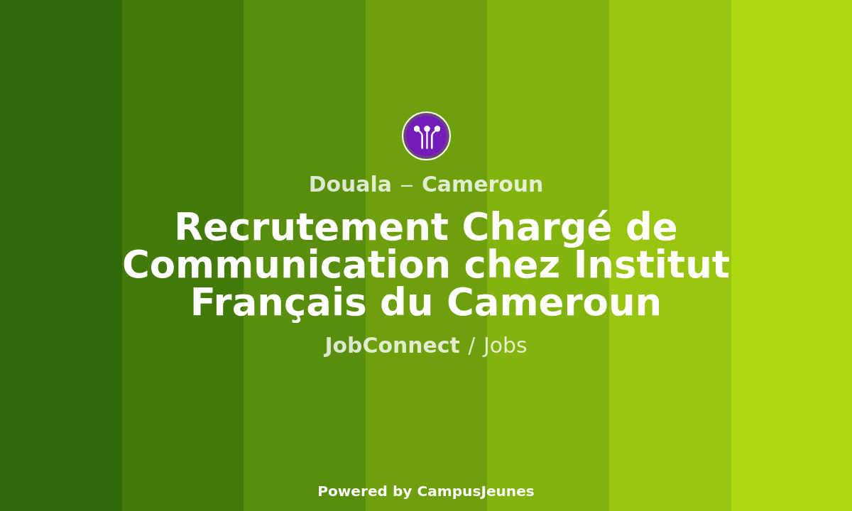 Recrutement Chargé de Communication chez Institut Français du Cameroun - Douala