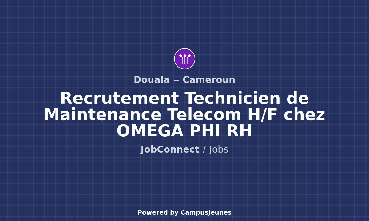 Recrutement Technicien de Maintenance Telecom H/F chez OMEGA PHI RH - Douala