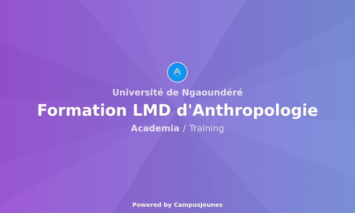 Formation LMD d'Anthropologie à l"Université de Ngaoundéré : Une Formation d'Excellence aux Débouchés Multiples