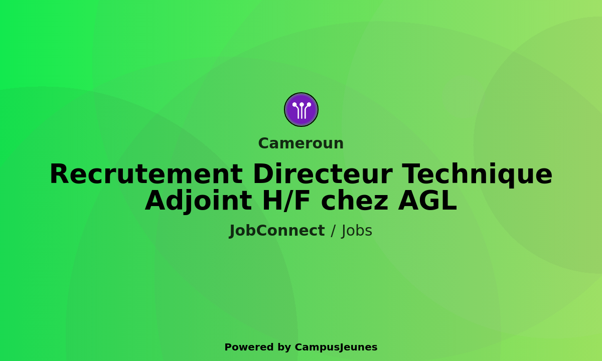 Recrutement Directeur Technique Adjoint H/F chez AGL - Cameroun