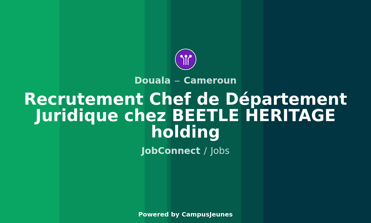 Recrutement Chef de Département Juridique chez BEETLE HERITAGE holding - Douala