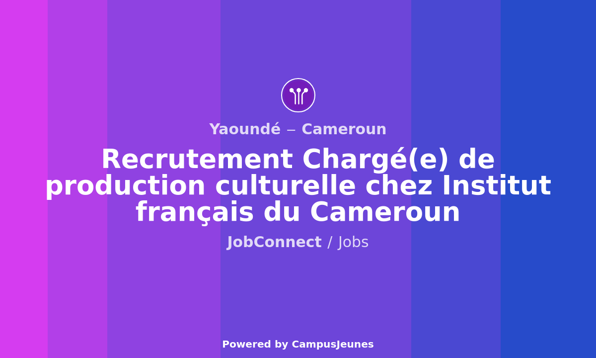 Recrutement Chargé(e) de production culturelle chez Institut français du Cameroun - Yaoundé