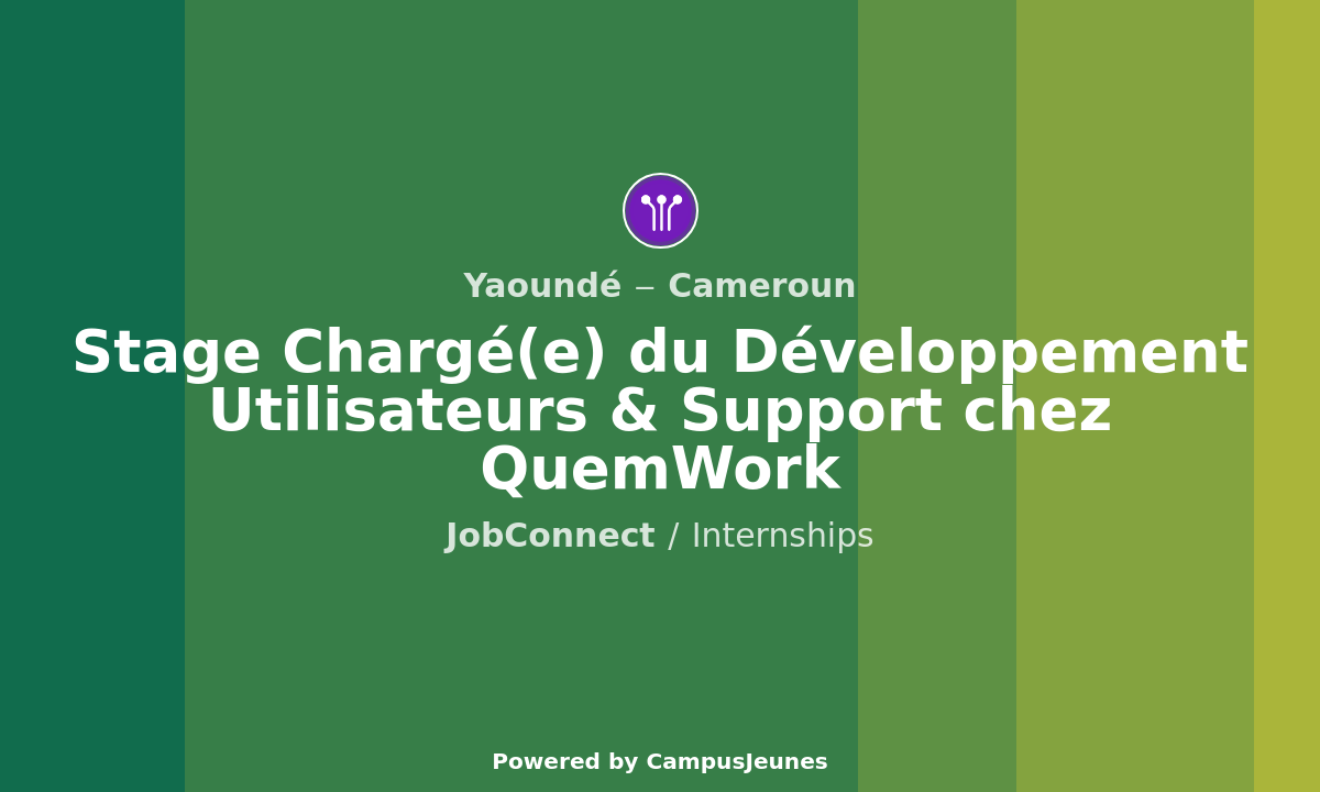 Stage Chargé(e) du Développement Utilisateurs & Support chez QuemWork - Yaoundé