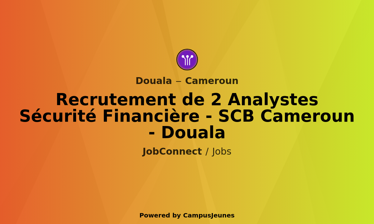 Recrutement : 02 Analystes Sécurité Financière - SCB Cameroun - Douala