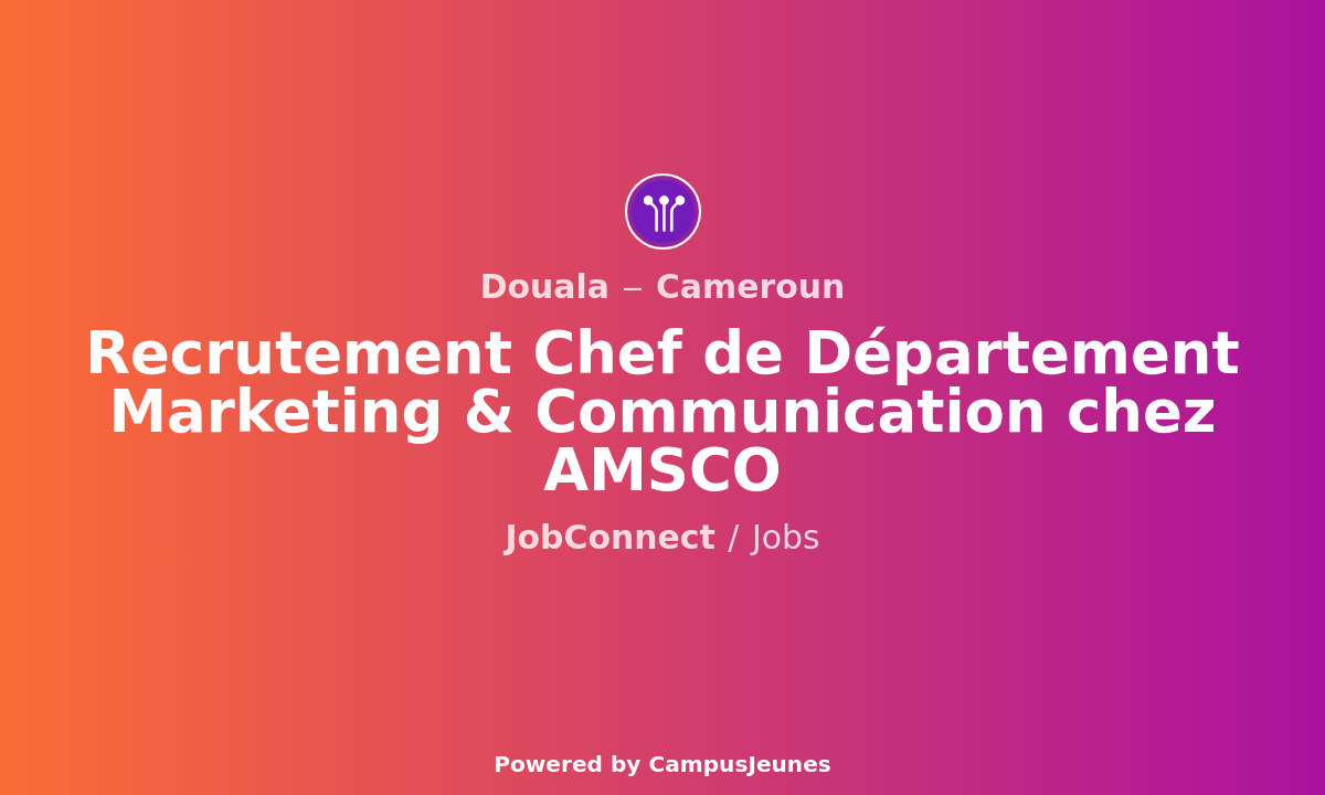 Recrutement Chef de Département Marketing & Communication chez AMSCO - Douala