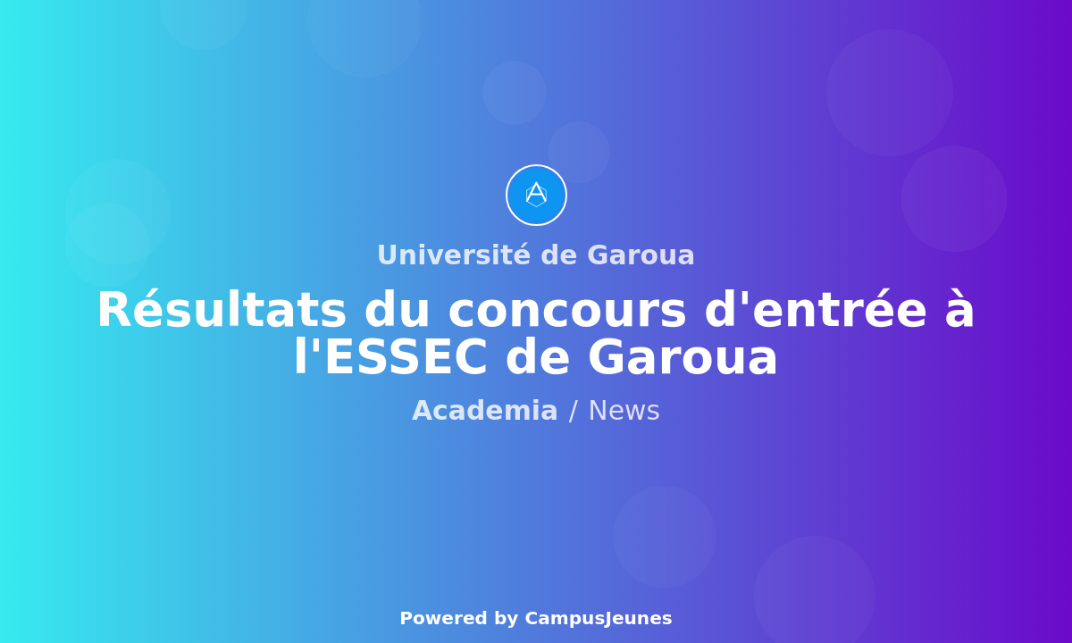 Résultats du concours d'entrée à l'ESSEC de Garoua : la sélection pour l'année académique 2025-2026 dévoilée