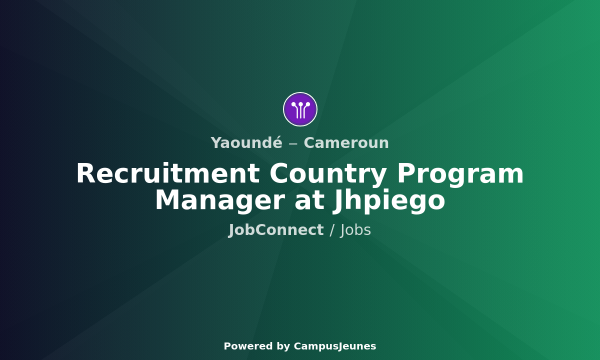 Recruitment Country Program Manager at Jhpiego - Yaoundé