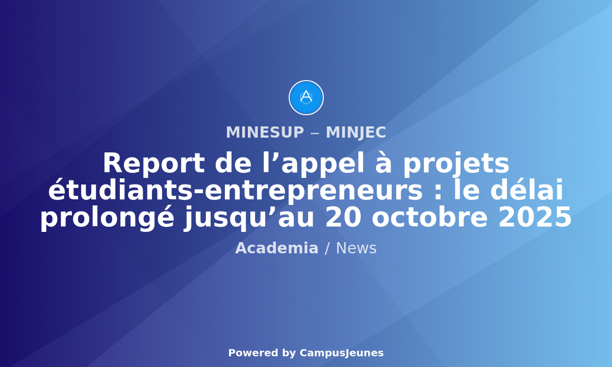 Report de l'appel à projets étudiants-entrepreneurs : le délai prolongé jusqu'au 20 octobre 2025